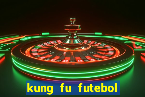 kung fu futebol clube filme completo dublado